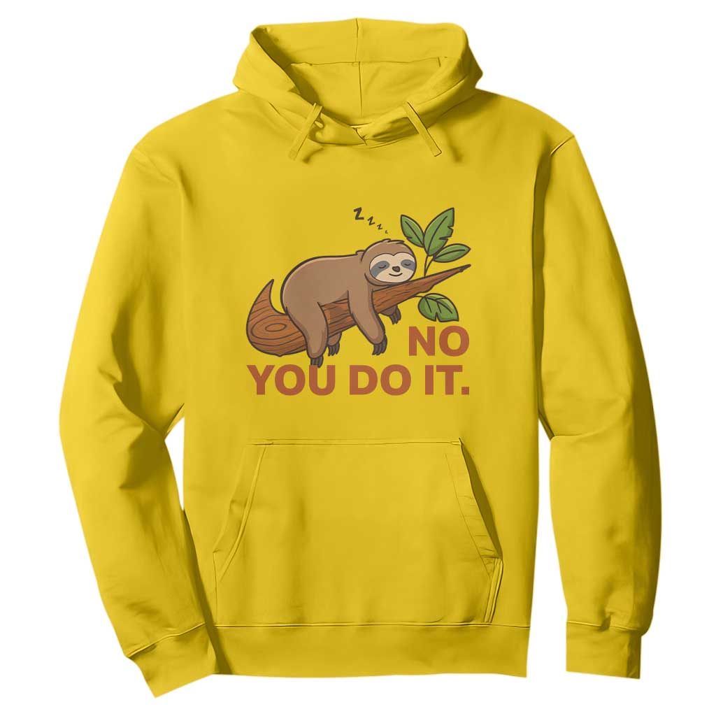 Funny Lazy Sloth Hoodie No You Do It Cute Sleeping Animal TS14 Daisy Print Your Wear
