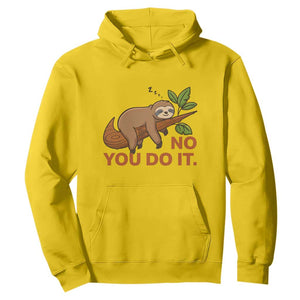 Funny Lazy Sloth Hoodie No You Do It Cute Sleeping Animal TS14 Daisy Print Your Wear