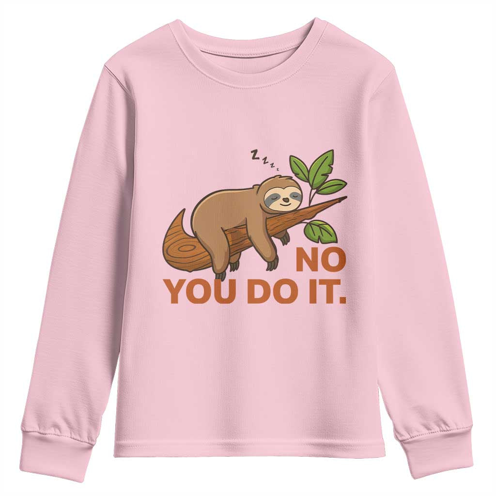 Funny Lazy Sloth Youth Sweatshirt No You Do It Cute Sleeping Animal TS14 Light Pink Print Your Wear