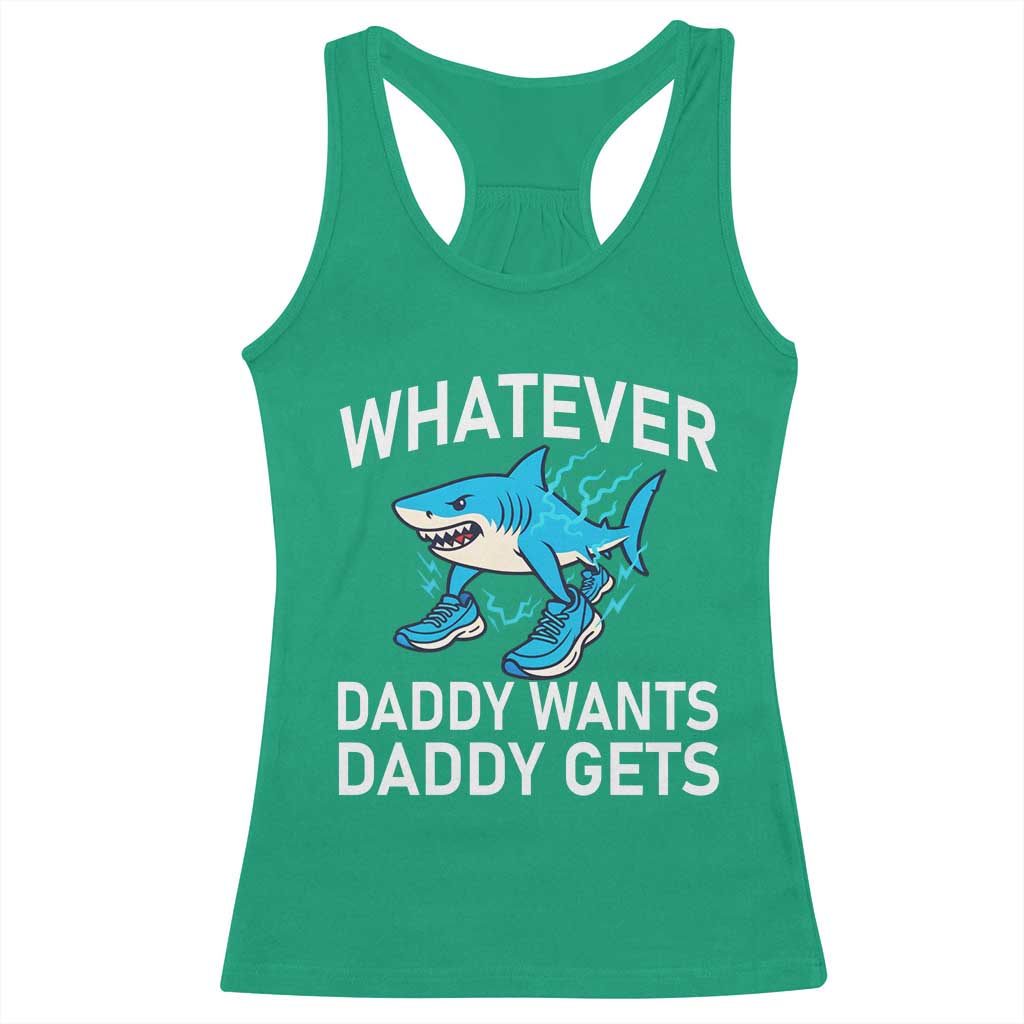 Funny Tralalero Tralala Meme Racerback Tank Top Whatever Daddy Wants Daddy Gets TS14 Irish Green Print Your Wear