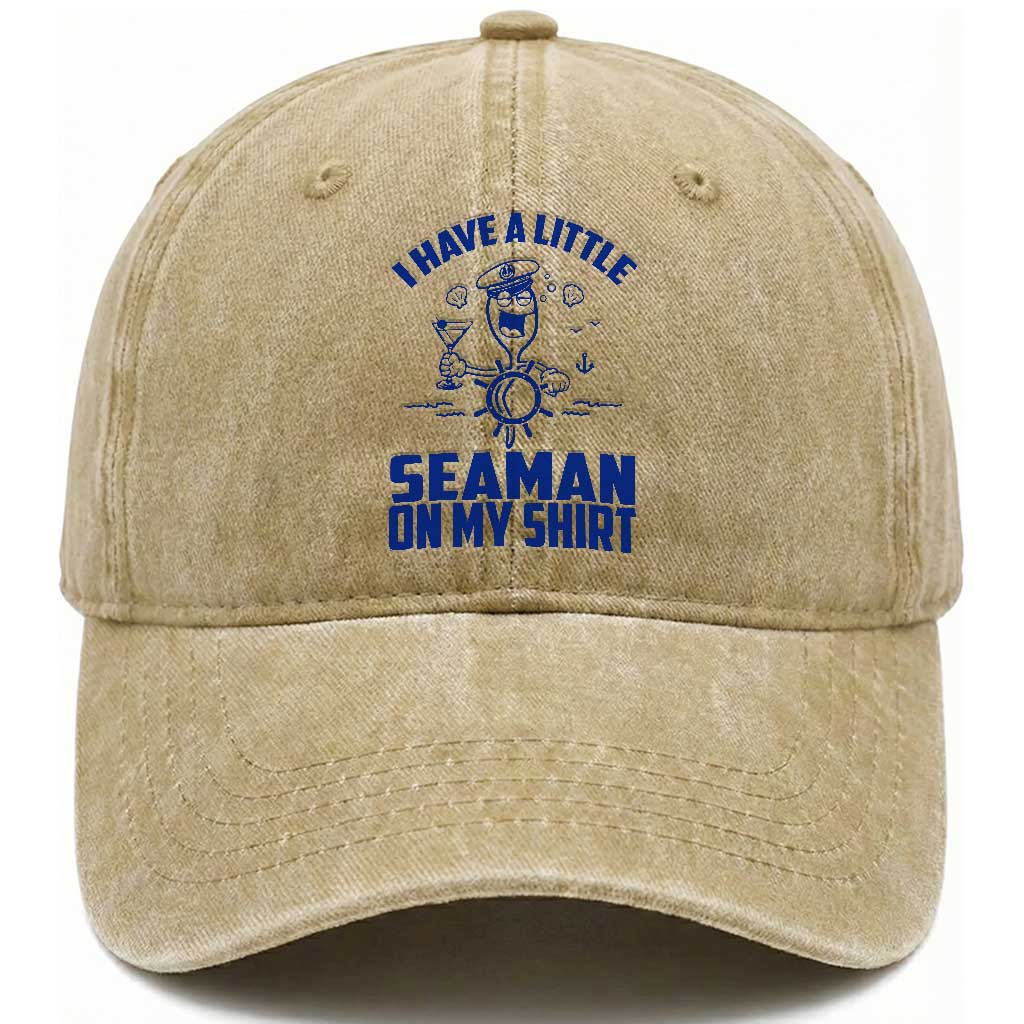 I Have Seaman On My Shirt Washed Cotton Baseball Cap Funny Sarcastic Adult Humor TS14 Washed Cap Universal Fit Khaki Print Your Wear