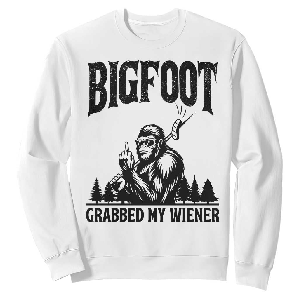 Bigfoot Grabbed My Wiener Sweatshirt Funny Sasquatch Camping TS14 White Print Your Wear