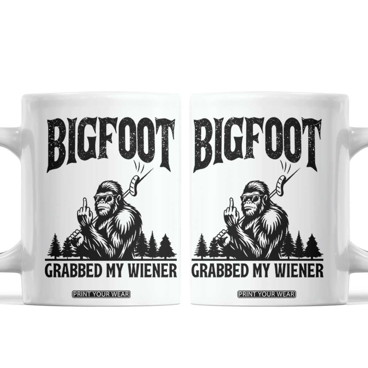 Bigfoot Grabbed My Wiener Coffee Mug Funny Sasquatch Camping TS14 White Print Your Wear