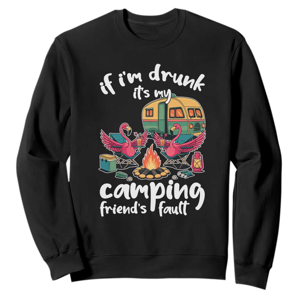 Funny Flamingo Camping Sweatshirt If I Am Drunk It Is My Friend Fault TS14 Black Print Your Wear