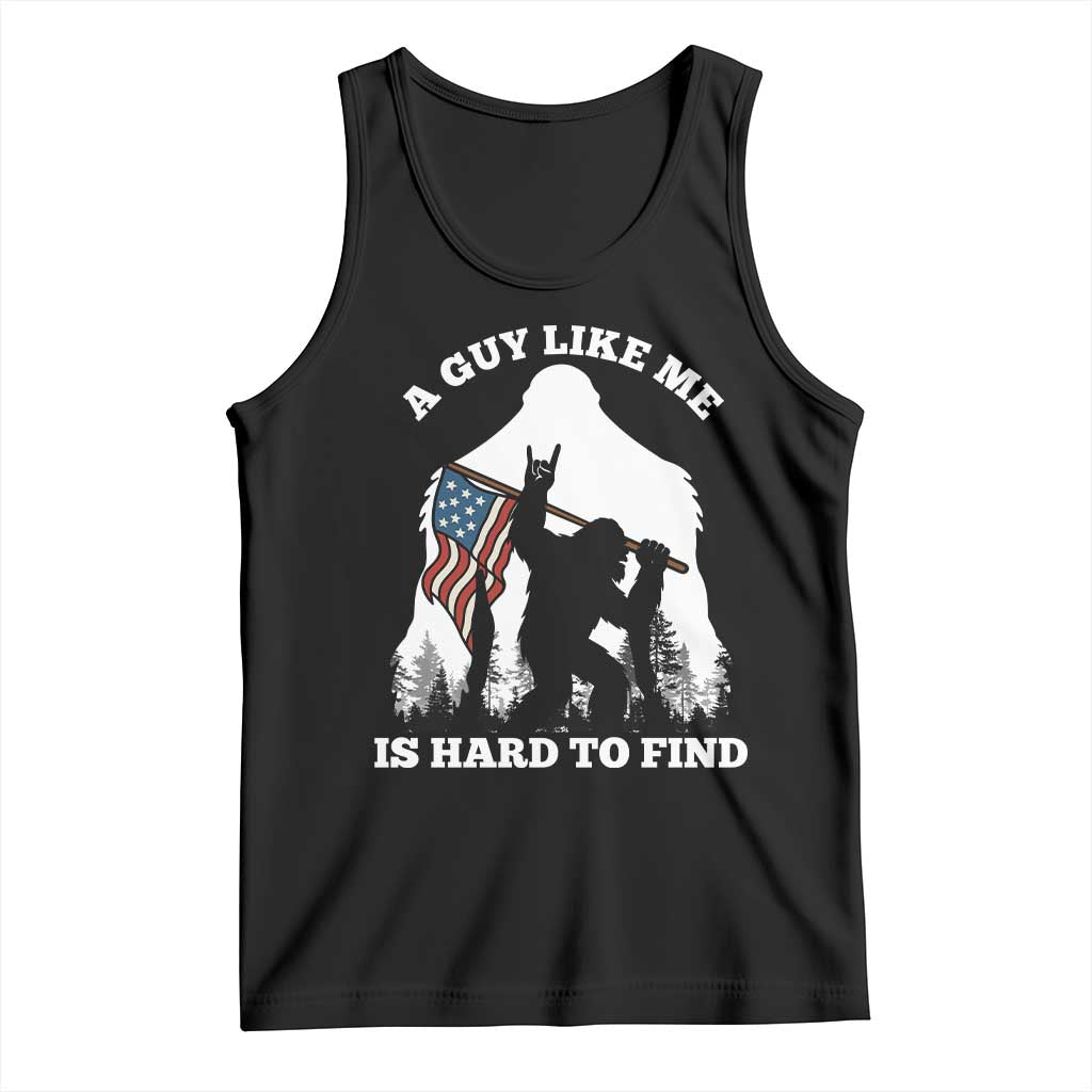 Bigfoot Patriotic American Flag Tank Top Funny Sasquatch A Guy Like Me Is Hard To Find TS14 Black Print Your Wear