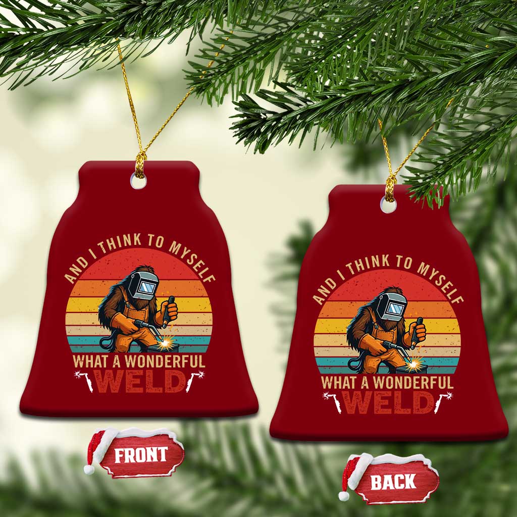 Funny Welding Bigfoot Ceramic Ornament And I Think To Myself What A Wonderful Weld TS14 Print Your Wear