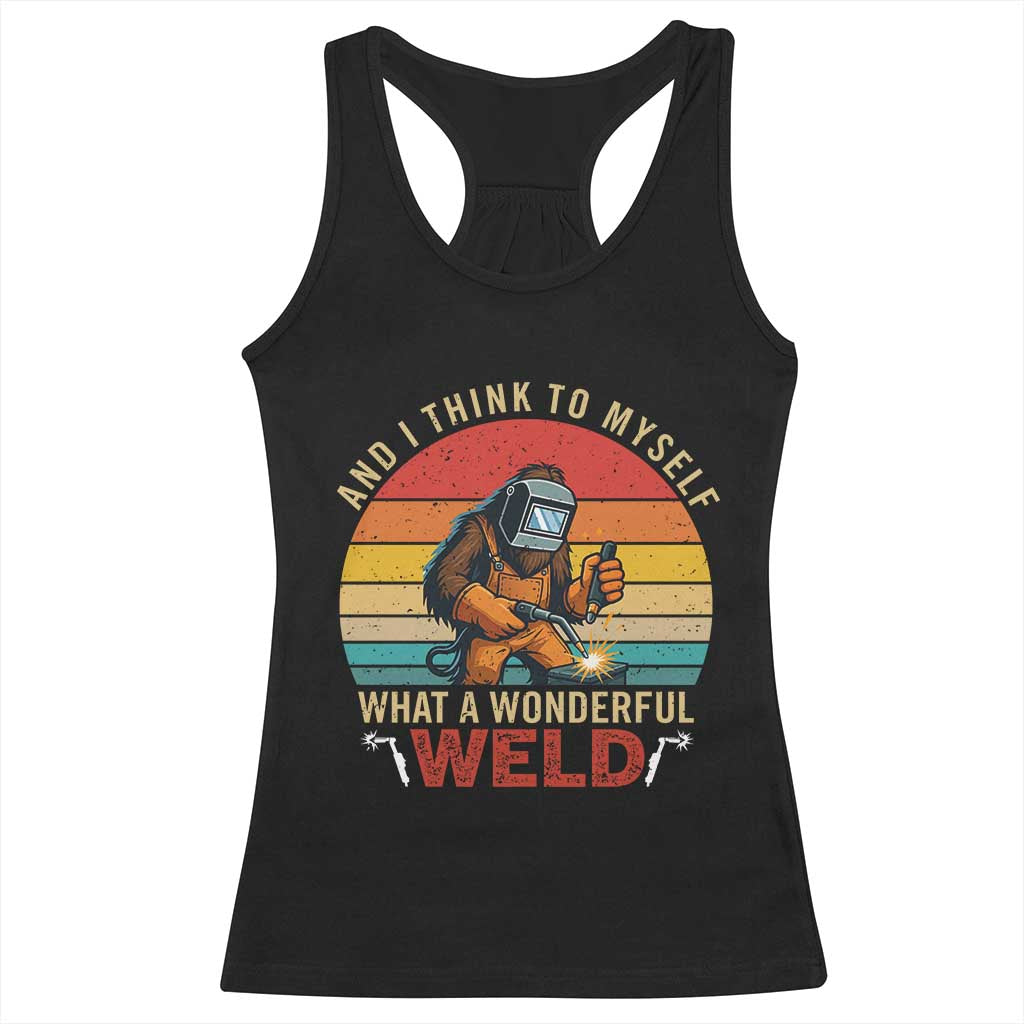 Funny Welding Bigfoot Racerback Tank Top And I Think To Myself What A Wonderful Weld TS14 Black Print Your Wear