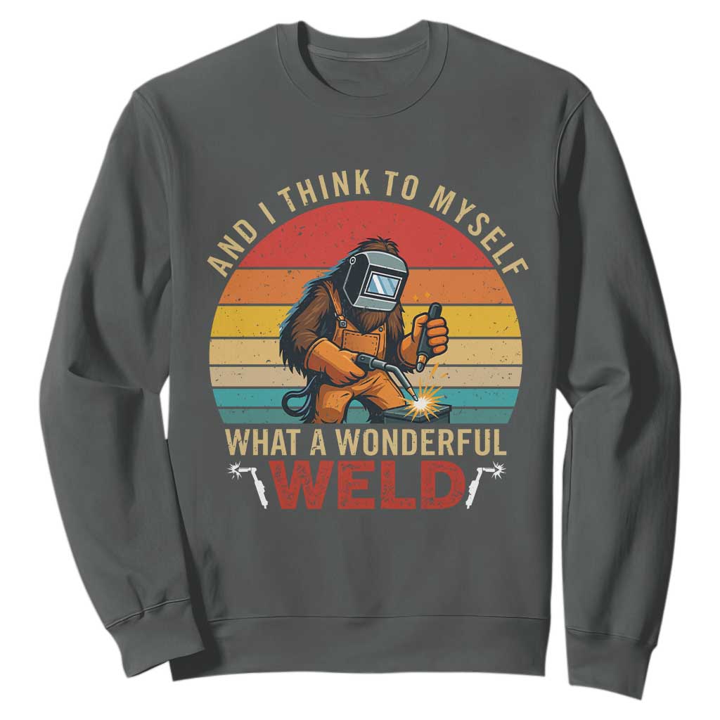 Funny Welding Bigfoot Sweatshirt And I Think To Myself What A Wonderful Weld TS14 Dark Heather Print Your Wear