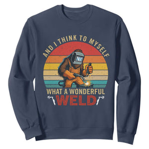 Funny Welding Bigfoot Sweatshirt And I Think To Myself What A Wonderful Weld TS14 Navy Print Your Wear
