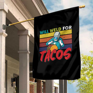 Funny Welding Garden Flag Will Weld For Tacos TS14 Print Your Wear