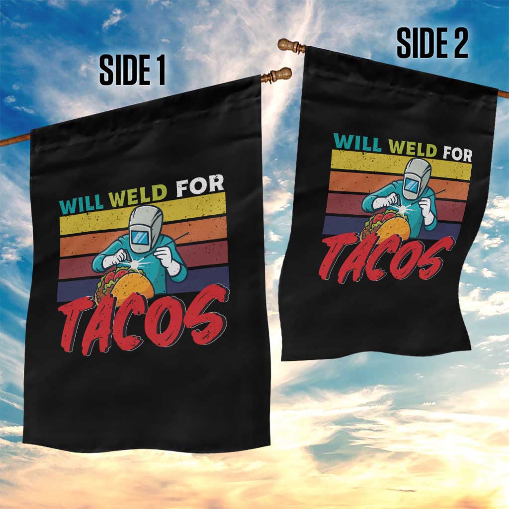 Funny Welding Garden Flag Will Weld For Tacos TS14 Print Your Wear