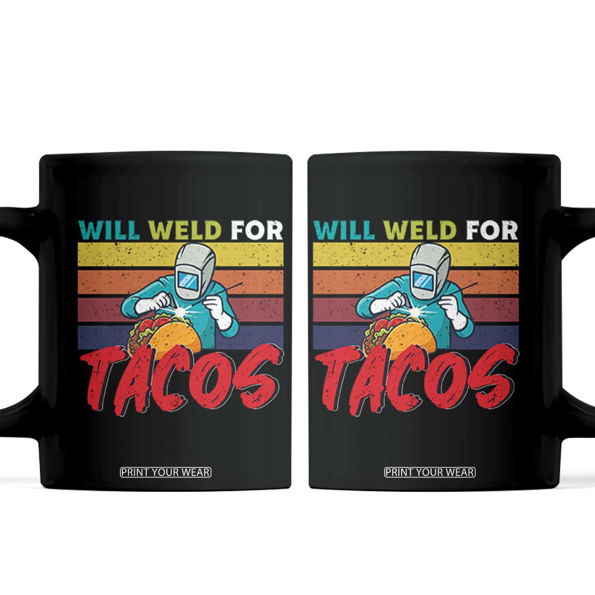 Funny Welding Coffee Mug Will Weld For Tacos TS14 Black Print Your Wear