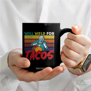 Funny Welding Coffee Mug Will Weld For Tacos TS14 Print Your Wear