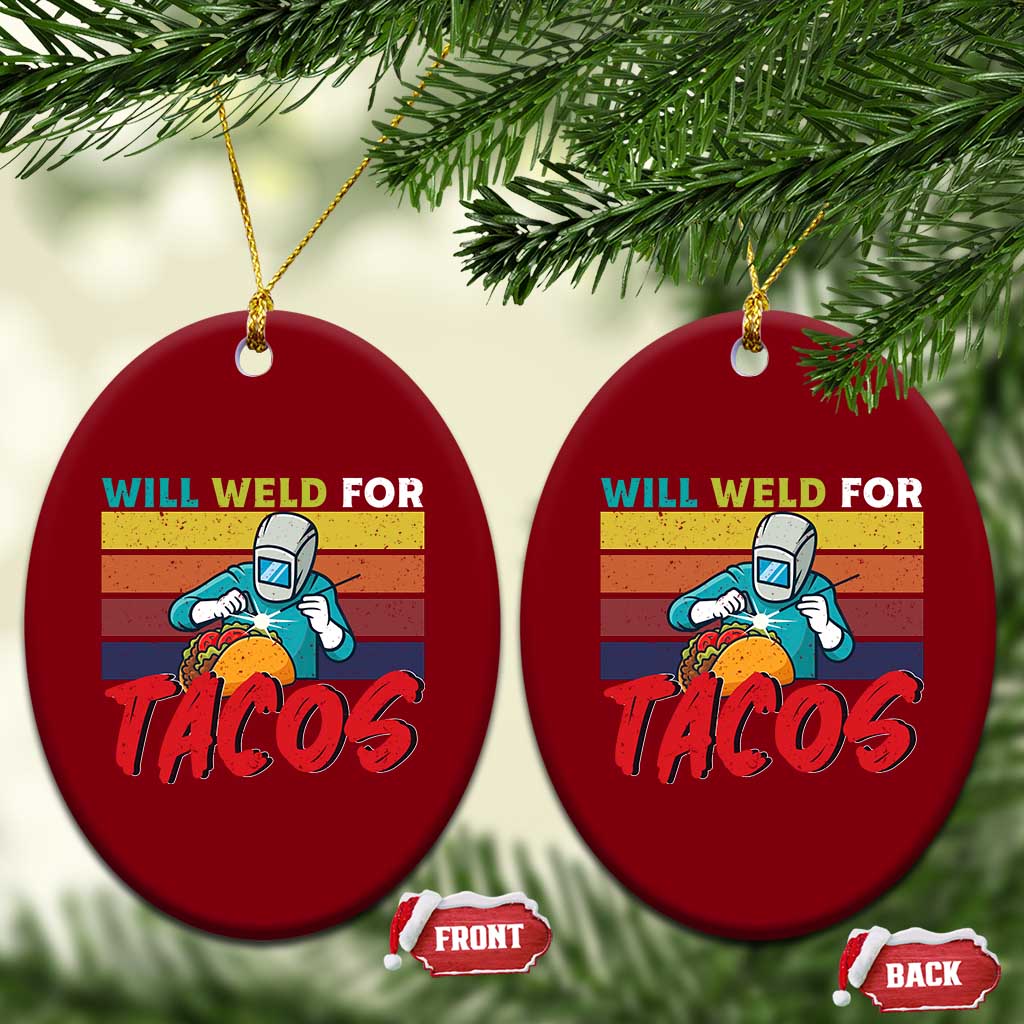 Funny Welding Ceramic Ornament Will Weld For Tacos TS14 Print Your Wear