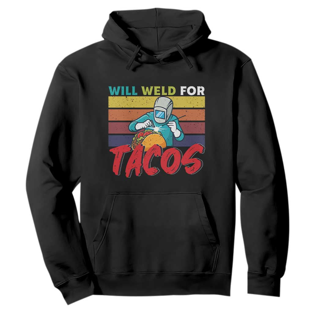 Funny Welding Hoodie Will Weld For Tacos TS14 Black Print Your Wear