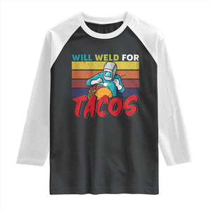 Funny Welding Raglan Shirt Will Weld For Tacos TS14 Black White Print Your Wear
