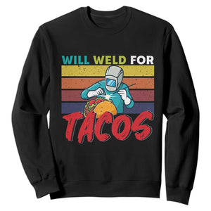 Funny Welding Sweatshirt Will Weld For Tacos TS14 Black Print Your Wear