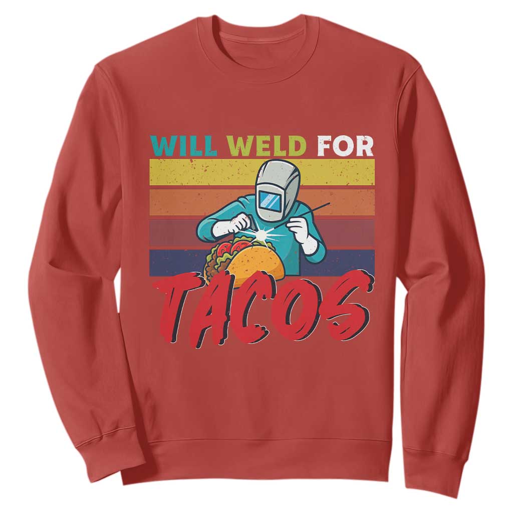 Funny Welding Sweatshirt Will Weld For Tacos TS14 Red Print Your Wear