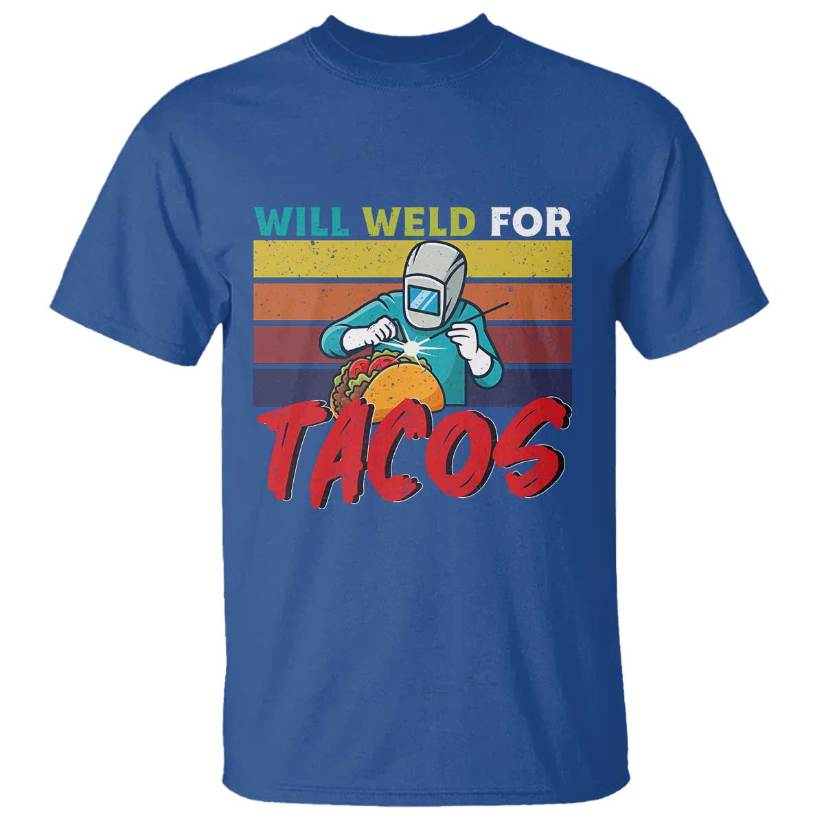Funny Welding T Shirt Will Weld For Tacos TS14 Royal Blue Print Your Wear