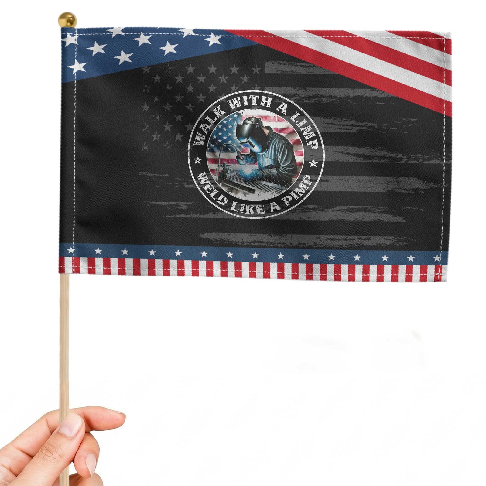 Walk With A Limp Weld Like A Pimp Patriotic Handheld Flag Funny Welding Welder American Flag TS14 Distressed 8.2