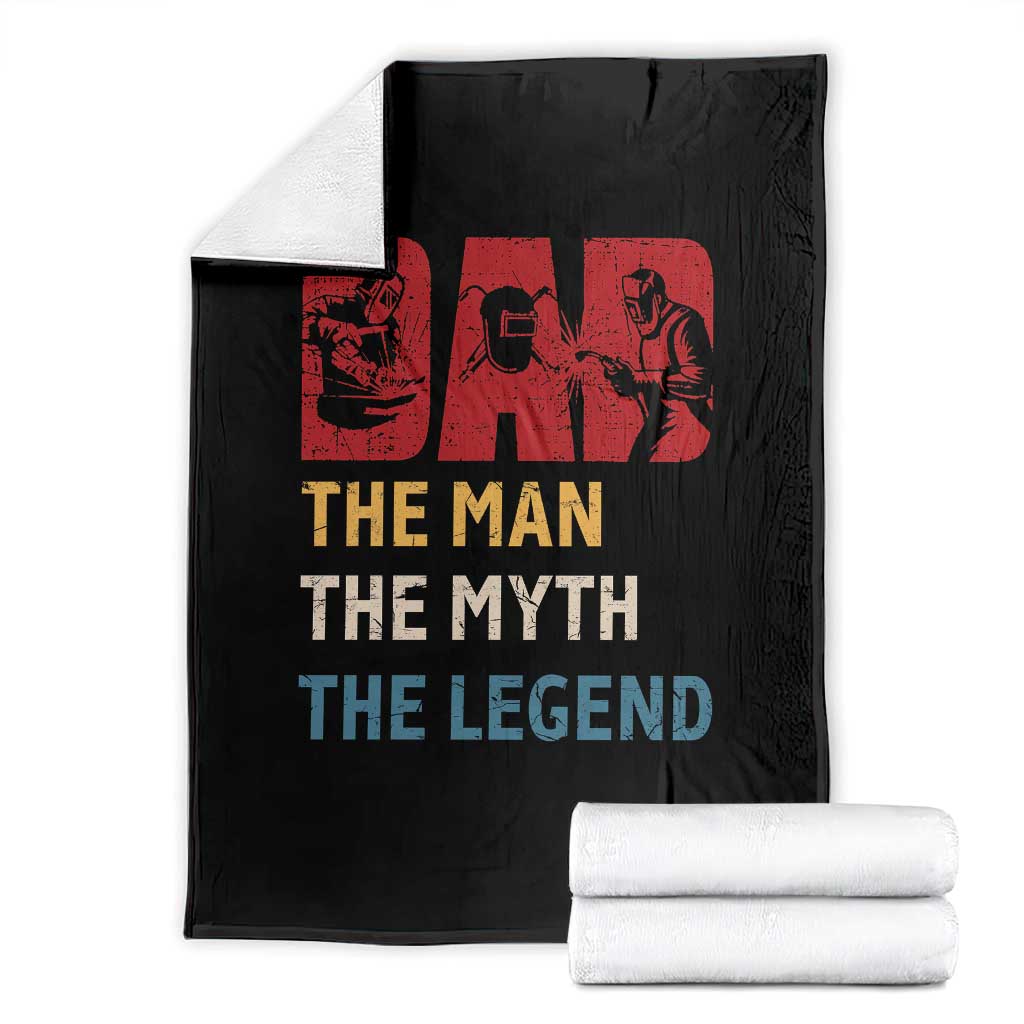 Dad The Man The Myth The Legend Throw Blanket Funny Welder Welding TS14 Black Print Your Wear