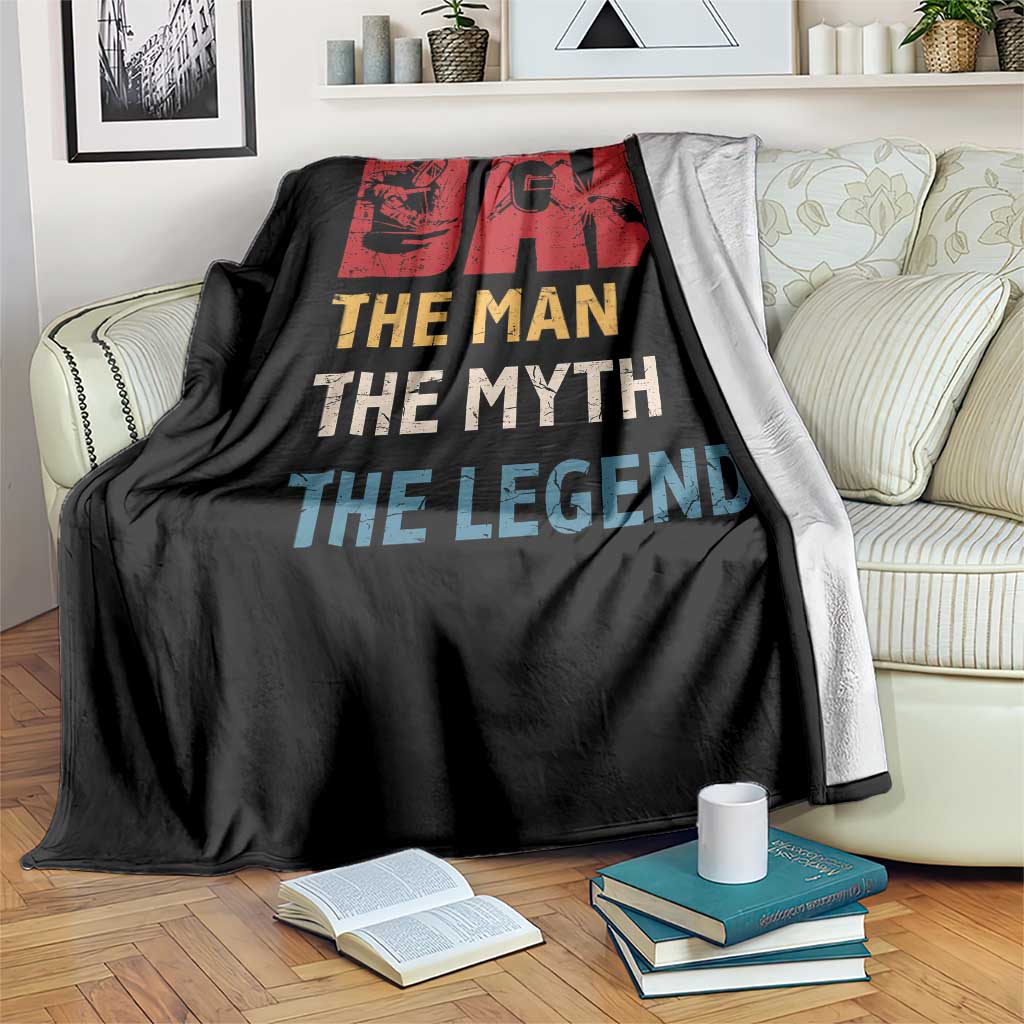 Dad The Man The Myth The Legend Throw Blanket Funny Welder Welding TS14 Print Your Wear