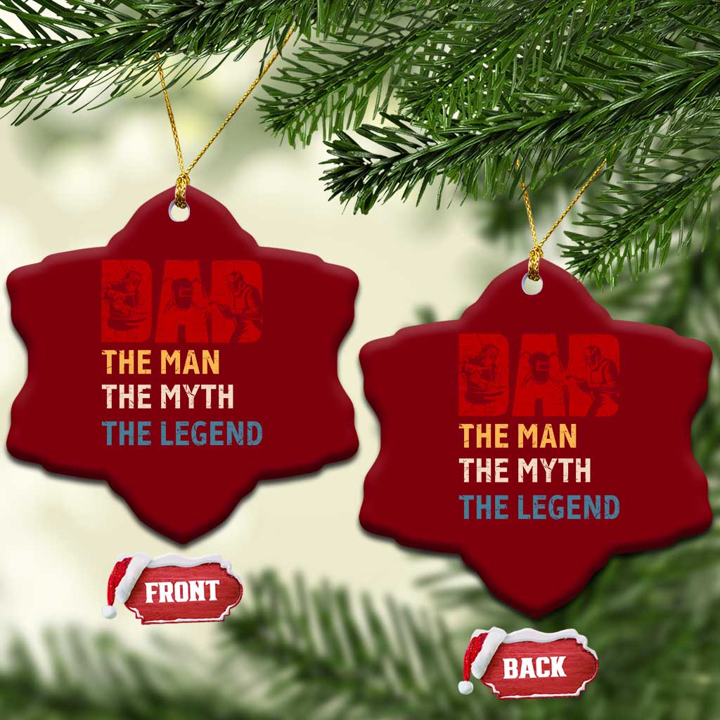Dad The Man The Myth The Legend Ceramic Ornament Funny Welder Welding TS14 Print Your Wear