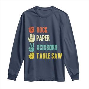 Funny Woodworker Long Sleeve Shirt Rock Paper Scissors Table Saw TS14 Navy Print Your Wear