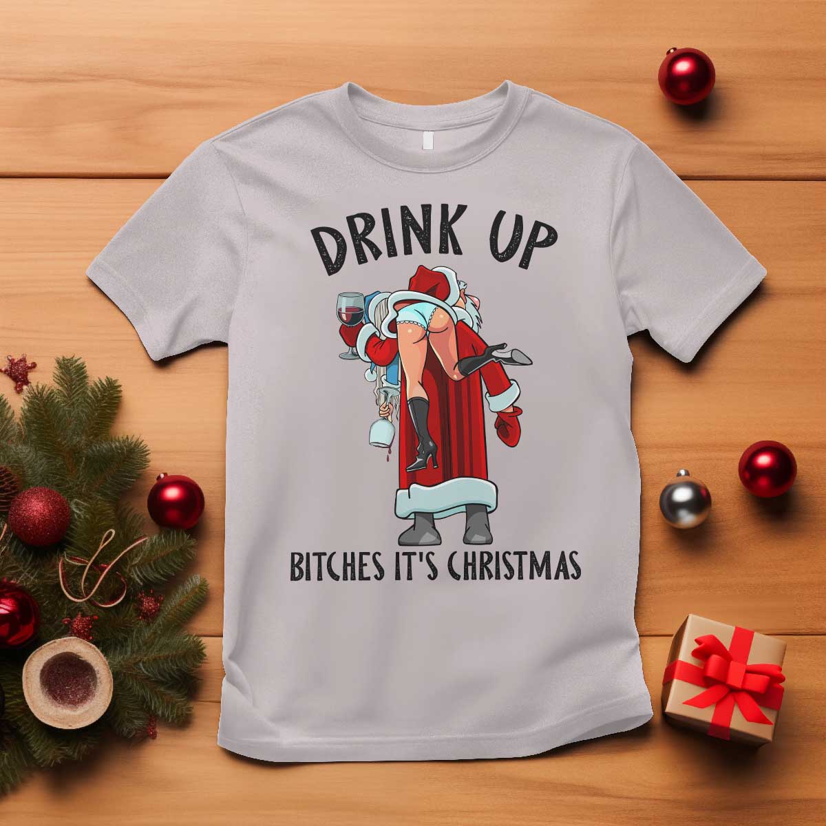 Funny Christmas Wine T Shirt Drink Up Bitches It Is Christmas TS14 Ice Gray Print Your Wear
