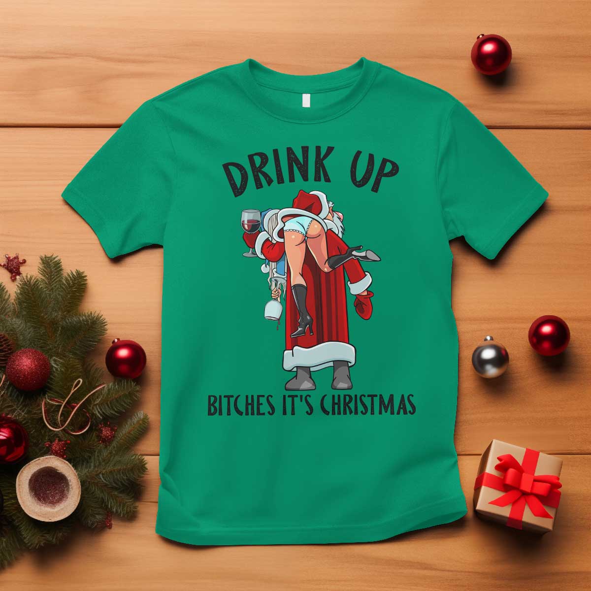 Funny Christmas Wine T Shirt Drink Up Bitches It Is Christmas TS14 Irish Green Print Your Wear