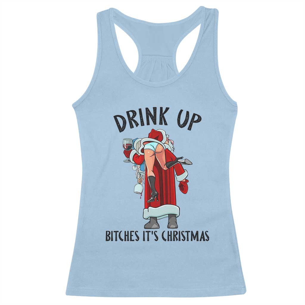Funny Christmas Wine Racerback Tank Top Drink Up Bitches It Is Christmas TS14 Light Blue Print Your Wear