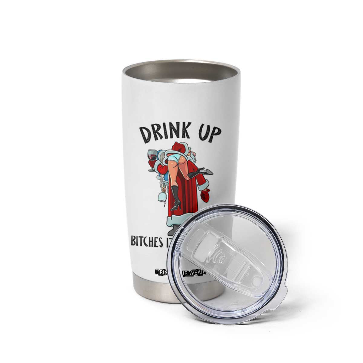 Funny Christmas Wine Tumbler Cup Drink Up Bitches It Is Christmas TS14 Print Your Wear
