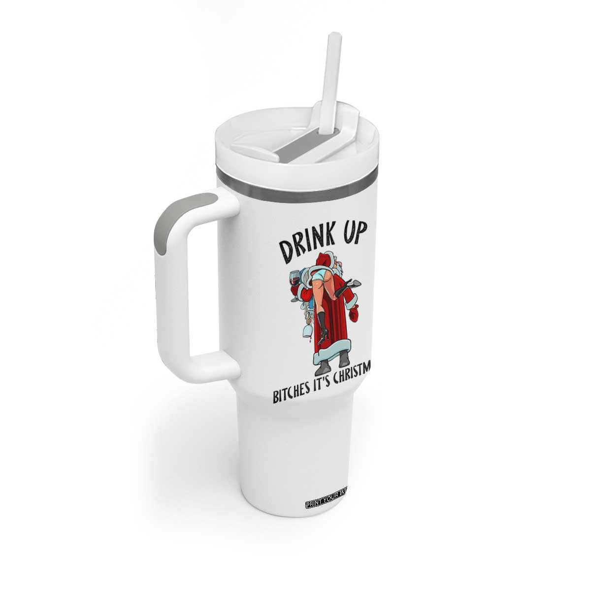 Funny Christmas Wine Tumbler With Handle Drink Up Bitches It Is Christmas TS14 Print Your Wear