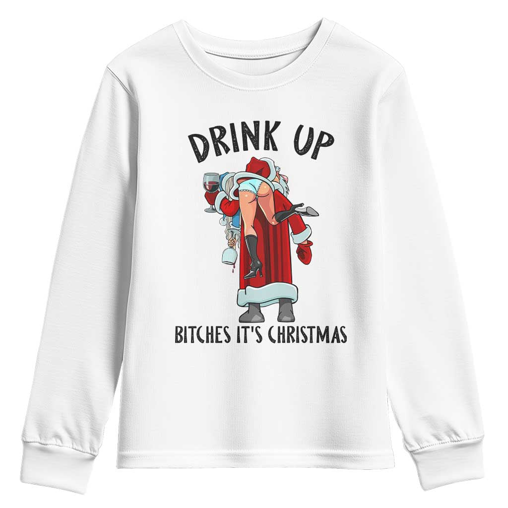 Funny Christmas Wine Youth Sweatshirt Drink Up Bitches It Is Christmas TS14 White Print Your Wear