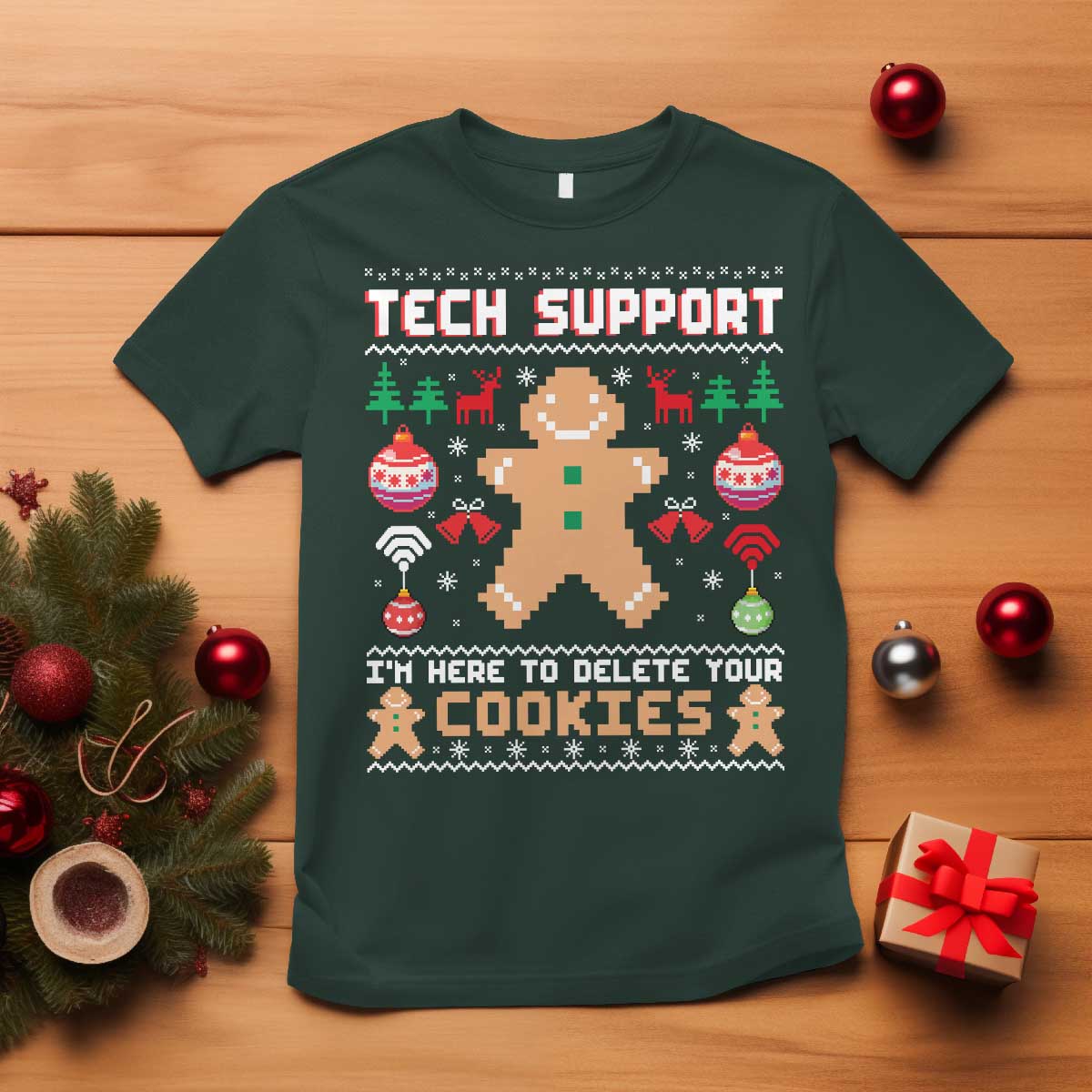 Tech Support Christmas T Shirt I Am Here To Delete Your Cookies TS14 Dark Forest Green Print Your Wear