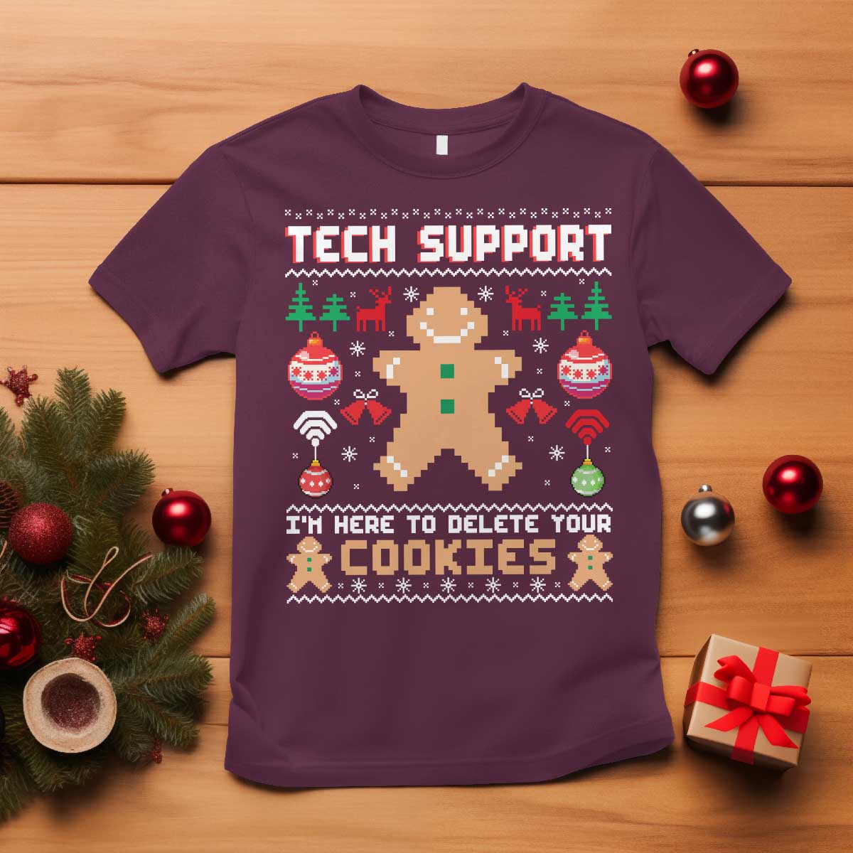 Tech Support Christmas T Shirt I Am Here To Delete Your Cookies TS14 Maroon Print Your Wear