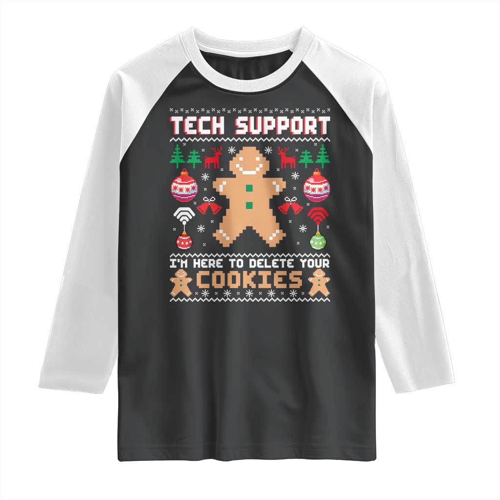 Tech Support Christmas Raglan Shirt I Am Here To Delete Your Cookies TS14 Black White Print Your Wear