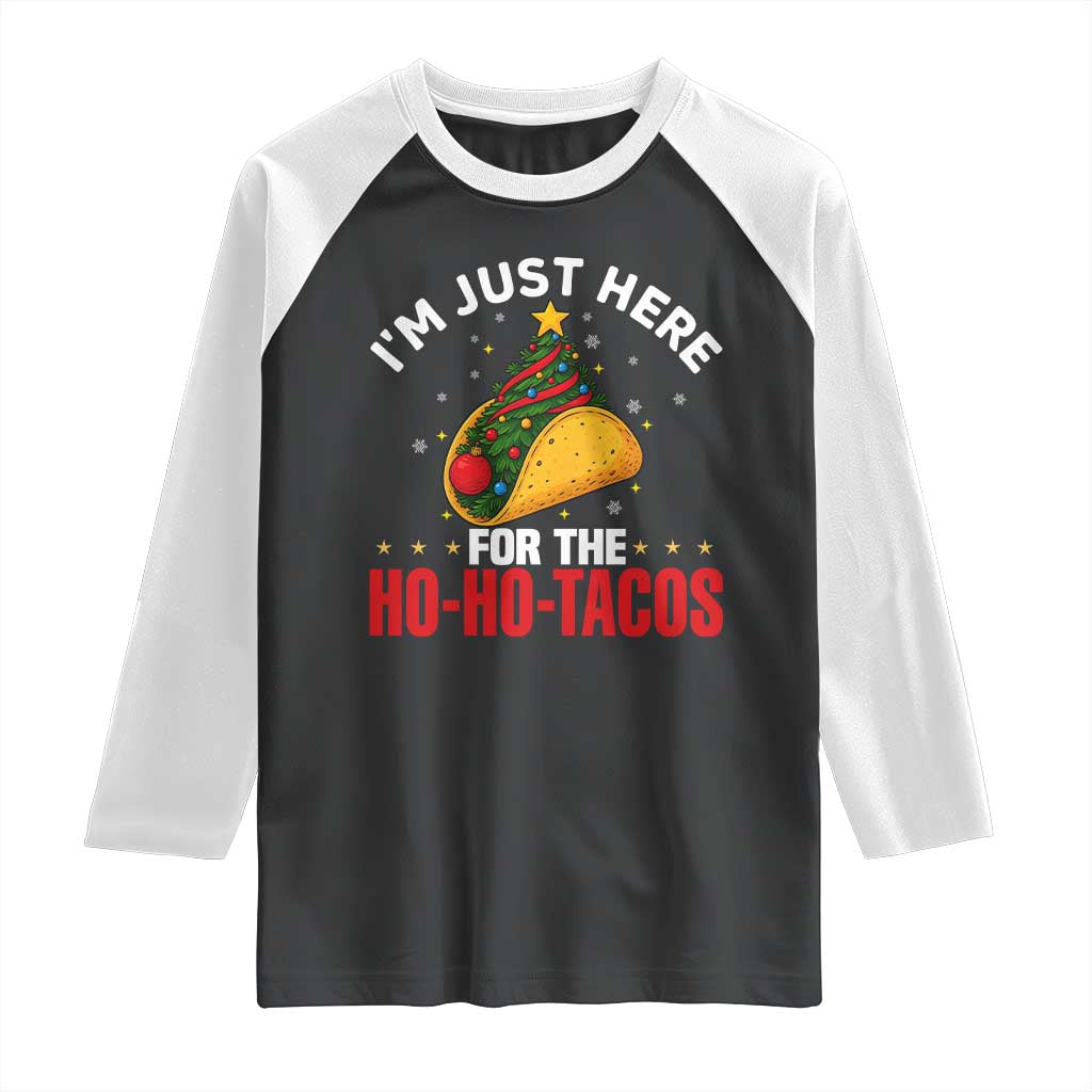 Funny Taco Christmas Raglan Shirt I Am Just Here For The Ho Ho Tacos TS14 Black White Print Your Wear