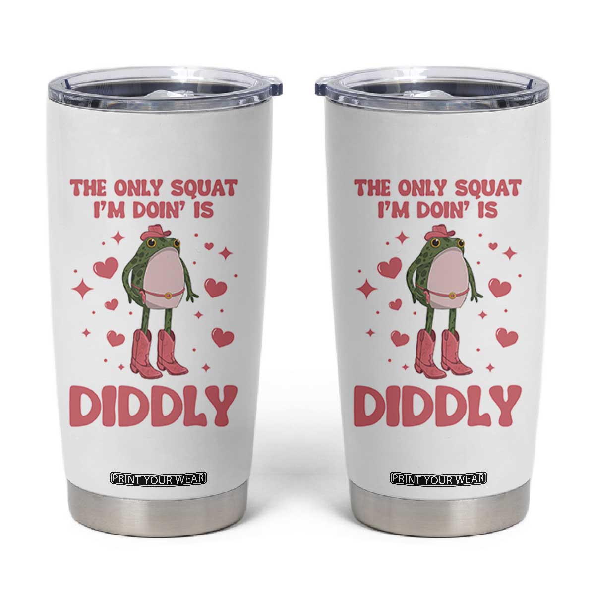 Funny Cowboy Frog Tumbler Cup The Only Squat I'm Doin' Is Diddly TS14 White Print Your Wear