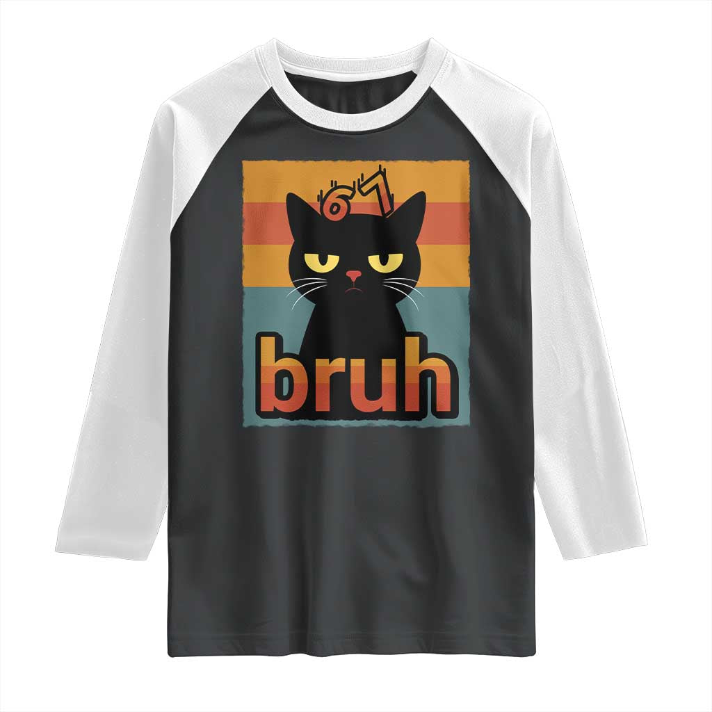 67 Six Seven Bruh Cat Meme Raglan Shirt Cute Black Cat Funny Saying TS14 Black White Print Your Wear