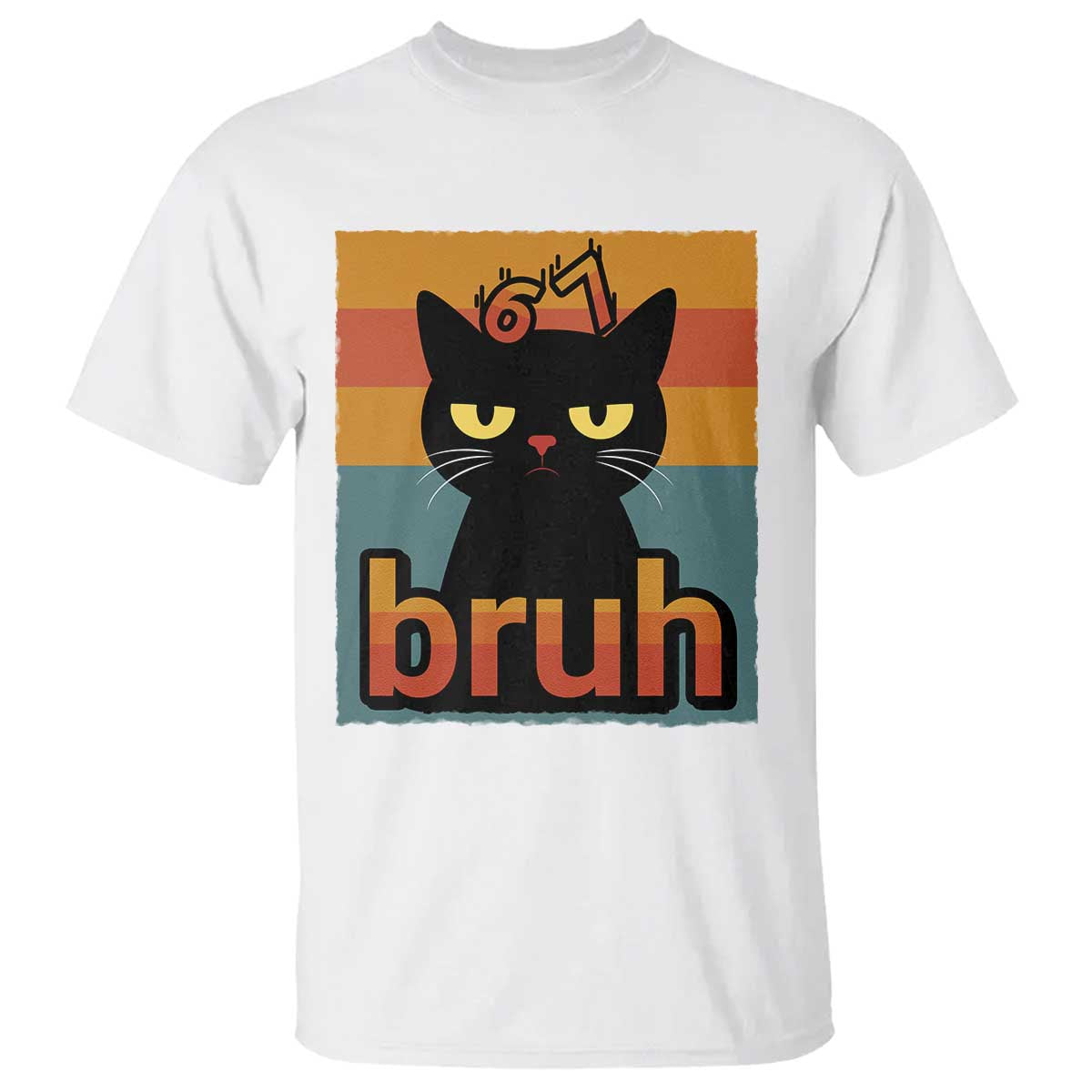 67 Six Seven Bruh Cat Meme T Shirt Cute Black Cat Funny Saying TS14 White Print Your Wear
