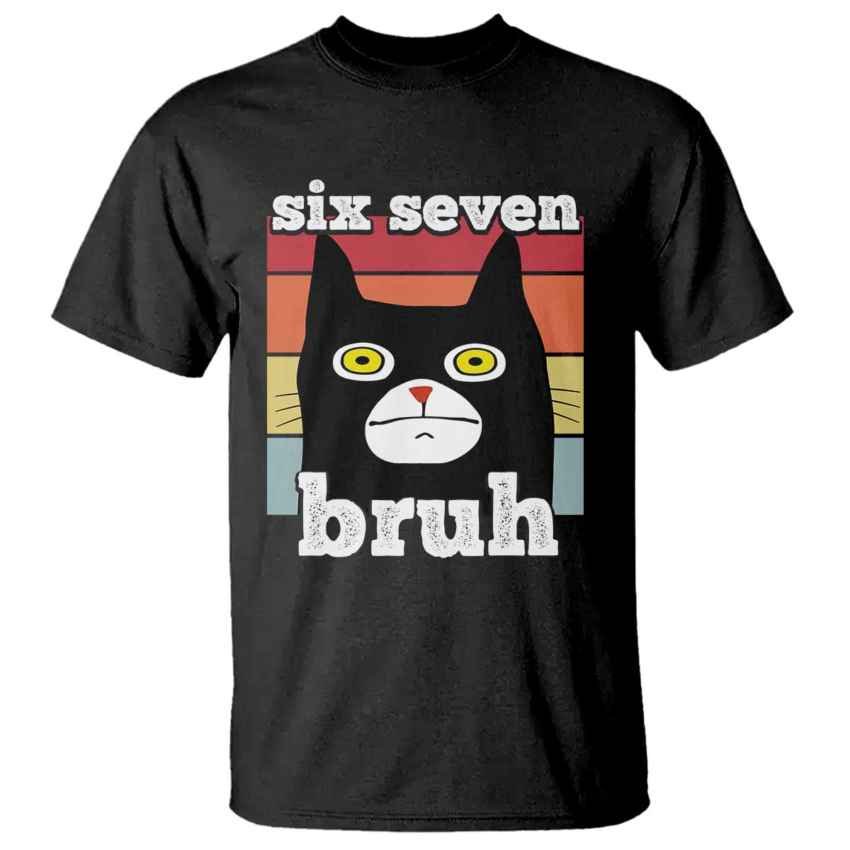 67 Bruh Meme T Shirt Funny Six Seven Black Cat TS14 Black Print Your Wear