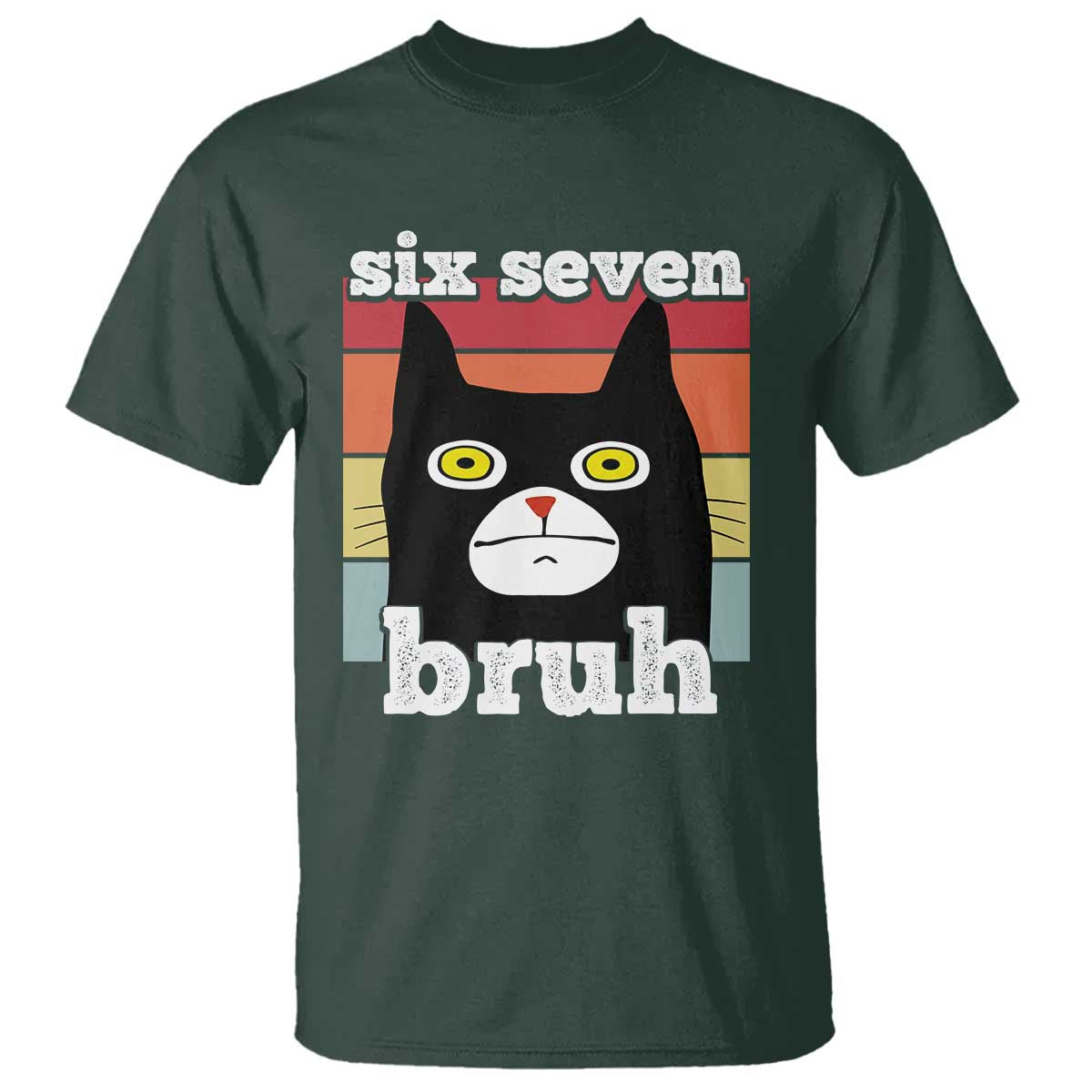 67 Bruh Meme T Shirt Funny Six Seven Black Cat TS14 Dark Forest Green Print Your Wear