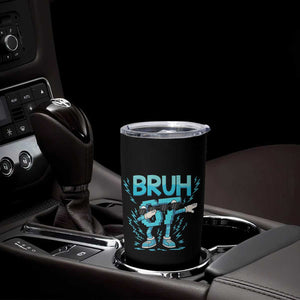 67 Bruh Meme Tumbler Cup Funny Six Seven Italian Brainrot TS14 Print Your Wear