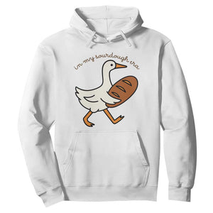 In My Sourdough Era Hoodie Funny Silly Goose Sourdough TS14 White Print Your Wear