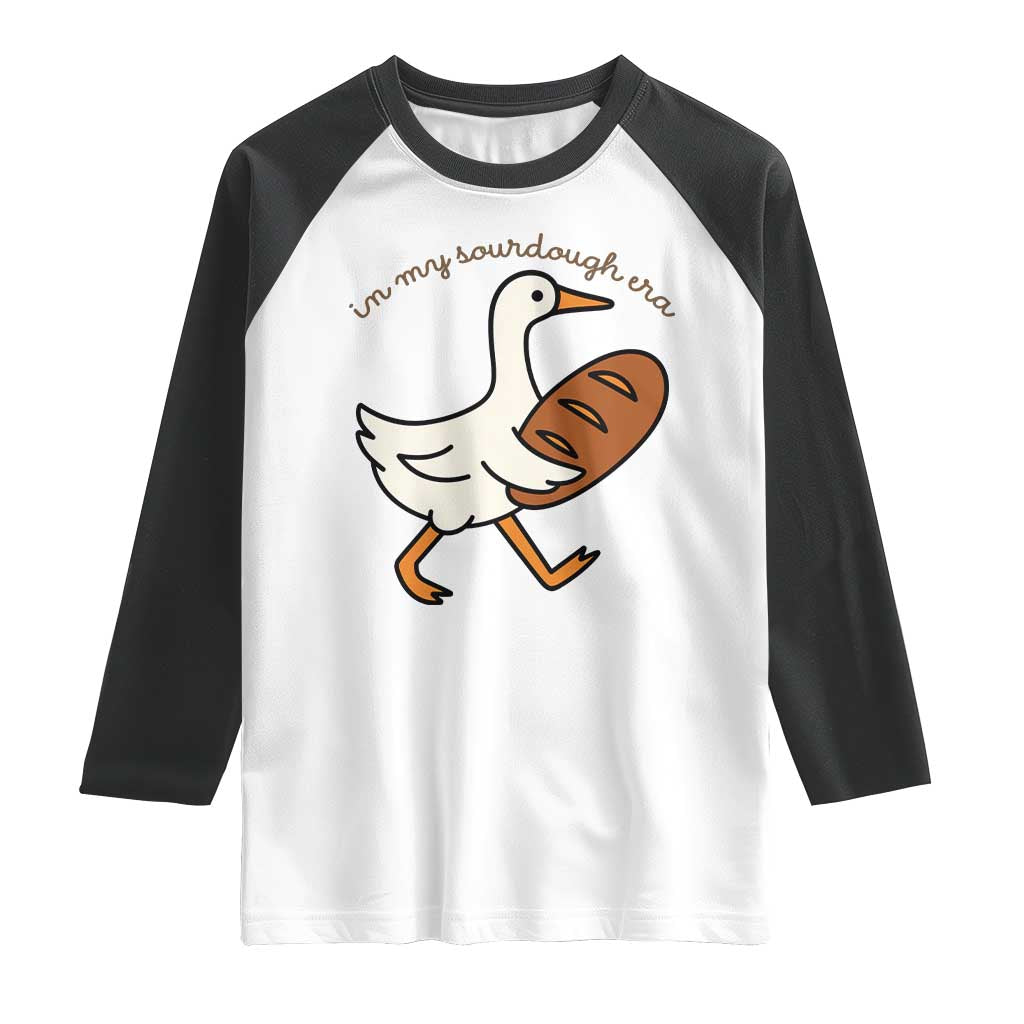 In My Sourdough Era Raglan Shirt Funny Silly Goose Sourdough TS14 White Black Print Your Wear