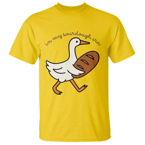 In My Sourdough Era T Shirt - Funny Silly Goose Sourdough Baker Humor Tee TS14 Daisy Print Your Wear
