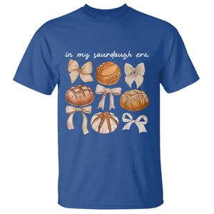 In My Sourdough Era T Shirt Coquette Bows Baking Bread Lover TS14 Royal Blue Print Your Wear