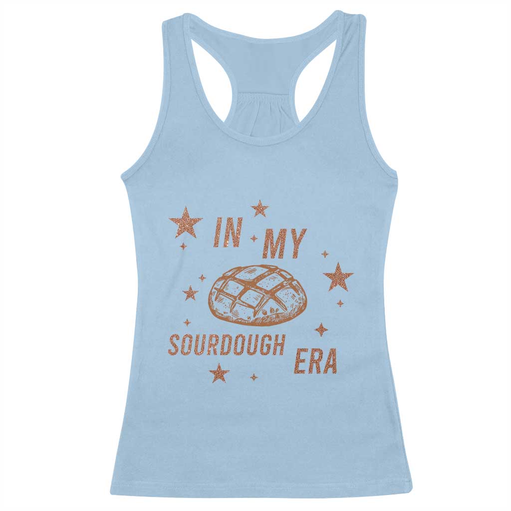 In My Sourdough Era Racerback Tank Top Funny Baking Bread Lover TS14 Light Blue Print Your Wear