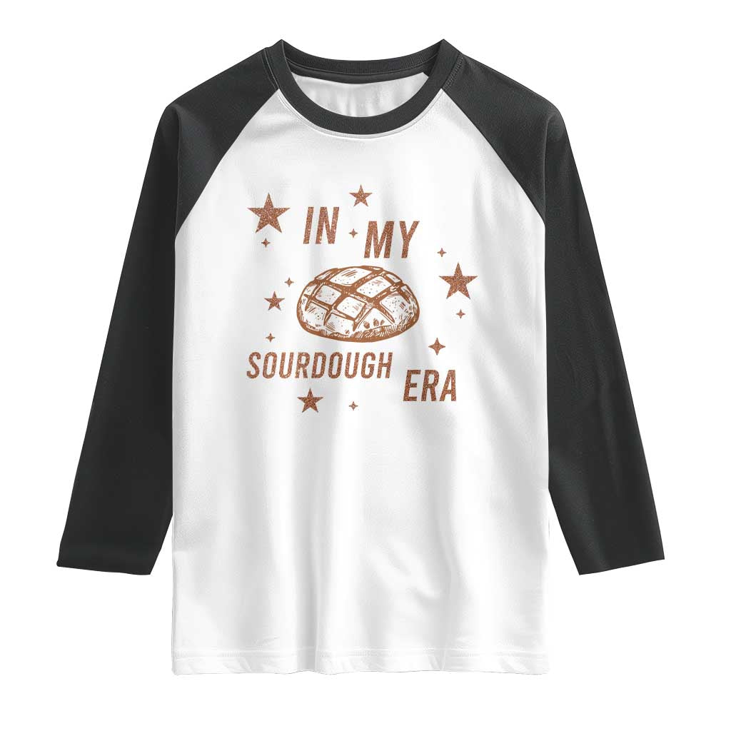 In My Sourdough Era Raglan Shirt Funny Baking Bread Lover TS14 White Black Print Your Wear
